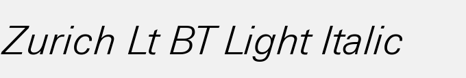 Zurich Lt BT Light Italic